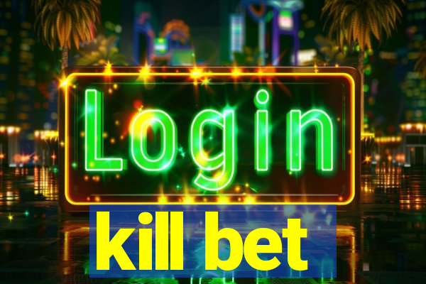 kill bet